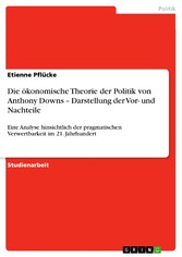 Die ökonomische Theorie der Politik von Anthony Downs - Darstellung der Vor- und Nachteile