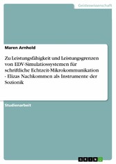 Zu Leistungsfähigkeit und Leistungsgrenzen von EDV-Simulatiossystemen für schriftliche Echtzeit-Mikrokommunikation  -  Elizas Nachkommen als Instrumente der Sozionik