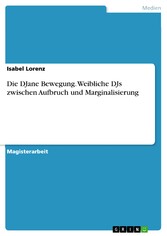 Die DJane Bewegung. Weibliche DJs zwischen Aufbruch und Marginalisierung