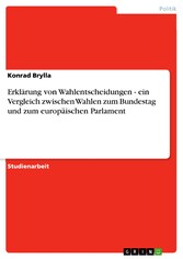 Erklärung von Wahlentscheidungen - ein Vergleich zwischen Wahlen zum Bundestag und zum europäischen Parlament