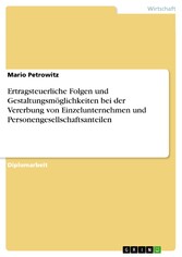 Ertragsteuerliche Folgen und Gestaltungsmöglichkeiten bei der Vererbung von Einzelunternehmen und Personengesellschaftsanteilen