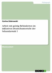 Arbeit mit geistig Behinderten im inklusiven Deutschunterricht der Sekundarstufe I