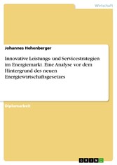 Innovative Leistungs- und Servicestrategien im Energiemarkt. Eine Analyse vor dem Hintergrund des neuen Energiewirtschaftsgesetzes