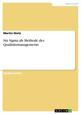 Six Sigma als Methode des Qualitätsmanagements