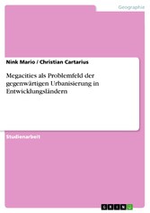 Megacities als Problemfeld der gegenwärtigen Urbanisierung in Entwicklungsländern