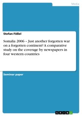 Somalia 2006 - Just another forgotten war on a forgotten continent? A comparative study on the coverage by newspapers in four western countries