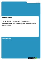 Die Wörlitzer Synagoge - zwischen architektonischer Einmaligkeit und rituellen Traditionen