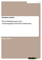 Die Globalisierung in der verfassungstheoretischen Diskussion