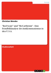 'Red Scare' und 'McCarthyism' - Eine Feindbildanalyse des Antikommunismus in den U.S.A.