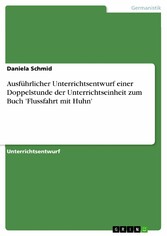 Ausführlicher Unterrichtsentwurf einer Doppelstunde der Unterrichtseinheit zum Buch 'Flussfahrt mit Huhn'