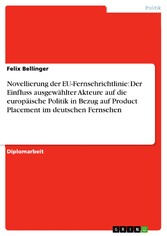 Novellierung der EU-Fernsehrichtlinie: Der Einfluss ausgewählter Akteure auf die europäische Politik in Bezug auf Product Placement im deutschen Fernsehen