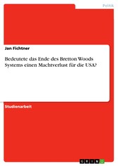 Bedeutete das Ende des Bretton Woods Systems einen Machtverlust für die USA?