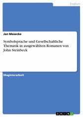 Symbolsprache und Gesellschaftliche Thematik in ausgewählten Romanen von John Steinbeck