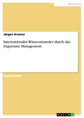 Internationaler Wissenstransfer durch das Expatriate Management