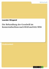 Die Behandlung des Goodwill im Konzernabschluss nach HGB und IAS/ IFRS