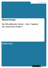 Der Westfälische Friede - Das 'Unglück' des deutschen Volkes?