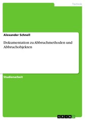 Dokumentation zu Abbruchmethoden und Abbruchobjekten