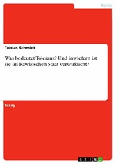 Was bedeutet Toleranz? Und inwiefern ist sie im Rawls'schen Staat verwirklicht?