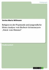 Religion in der Popmusik und jungendliche Hörer. Analyse von Herbert Grönemeyers 'Stück vom Himmel'