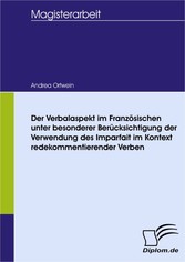 Der Verbalaspekt im Französischen unter besonderer Berücksichtigung der Verwendung des Imparfait im Kontext redekommentierender Verben