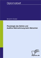 Physiologie des Gehörs und Auditive Wahrnehmung beim Menschen