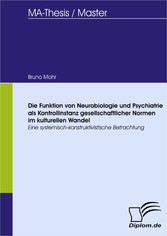 Die Funktion von Neurobiologie und Psychiatrie als Kontrollinstanz gesellschaftlicher Normen im kulturellen Wandel