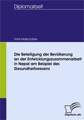 Die Beteiligung der Bevölkerung an der Entwicklungszusammenarbeit in Nepal am Beispiel des Gesundheitswesens