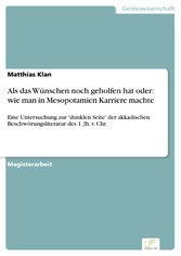 Als das Wünschen noch geholfen hat oder: wie man in Mesopotamien Karriere machte