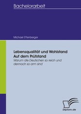 Lebensqualität und Wohlstand auf dem Prüfstand - Warum die Deutschen so reich und dennoch so arm sind