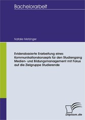 Evidenzbasierte Erarbeitung eines Kommunikationskonzepts für den Studiengang Medien- und Bildungsmanagement mit Fokus auf die Zielgruppe Studierende