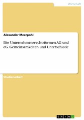 Die Unternehmensrechtsformen AG und eG. Gemeinsamkeiten und Unterschiede