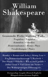 Gesammelte Werke / Collected Works: Tragödien / Tragedies + Komödien / Comedies + Historiendramen / History Plays + Versdichtungen / Poetry