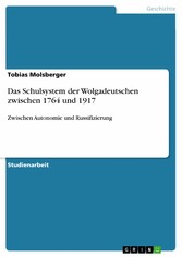 Das Schulsystem der Wolgadeutschen zwischen 1764 und 1917