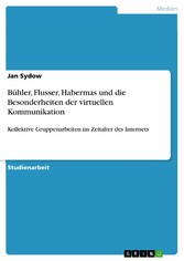 Bühler, Flusser, Habermas und die Besonderheiten der virtuellen Kommunikation