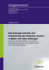 Die Kulturgeschichte und Entwicklung der Popkultur Techno in Berlin seit ihren Anfängen