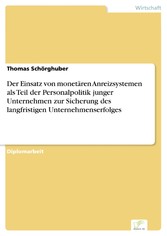 Der Einsatz von monetären Anreizsystemen als Teil der Personalpolitik junger Unternehmen zur Sicherung des langfristigen Unternehmenserfolges