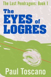 The Last Pendragons: Book I - The Eyes of Logres