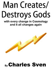 Man Creates/Destroys Gods With Every Change In Cosmology And It All Changes Again