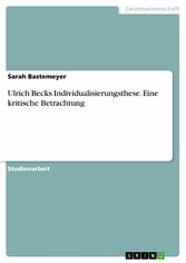 Ulrich Becks Individualisierungsthese. Eine kritische Betrachtung