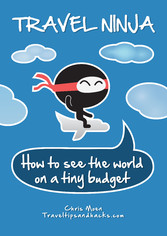 Travel Ninja: How to See the World on a Tiny Budget