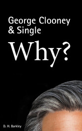 George Clooney & Single: Why?