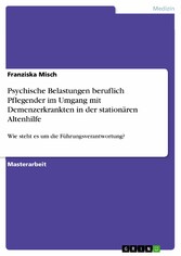 Psychische Belastungen beruflich Pflegender im Umgang mit  Demenzerkrankten in der stationären Altenhilfe