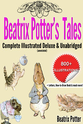 Beatrix Potter's Tales Complete Illustrated Deluxe & Unabridged