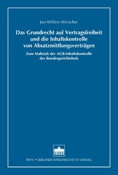 Das Grundrecht auf Vertragsfreiheit und die Inhaltskontrolle von Absatzmittlungsverträgen