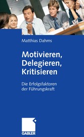 Motivieren - Delegieren - Kritisieren