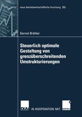 Steuerlich optimale Gestaltung von grenzüberschreitenden Umstrukturierungen