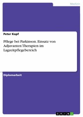 Pflege bei Parkinson. Einsatz von Adjuvanten Therapien im Lagzeitpflegebereich