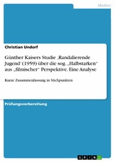 Günther Kaisers Studie 'Randalierende Jugend' (1959) über die sog. 'Halbstarken' aus 'filmischer' Perspektive. Eine Analyse