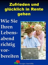 Zufrieden und glücklich in Rente gehen