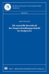 Die materielle Beweiskraft des Hauptverhandlungsprotokolls im Strafprozess